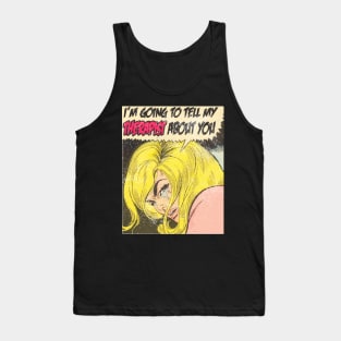 i'm going to tell my therapist about you Tank Top